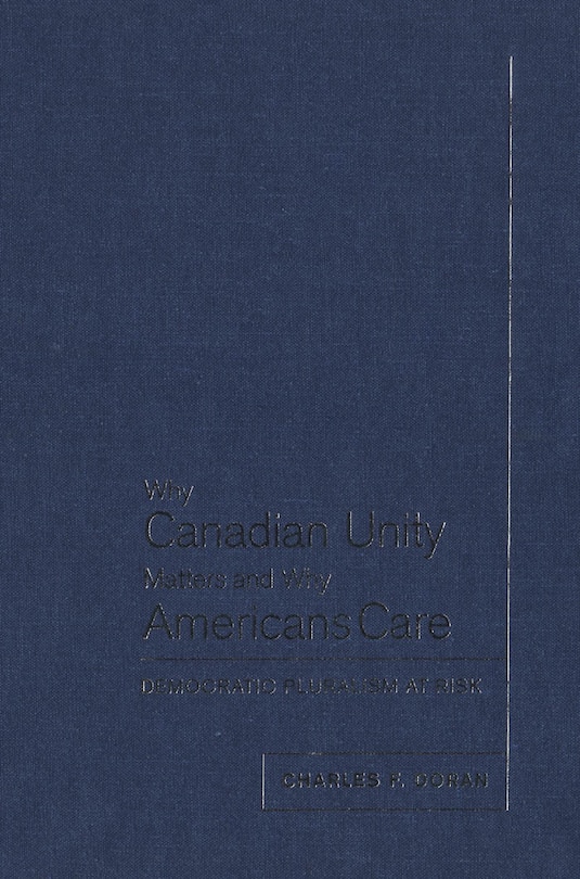 Couverture_Why Canadian Unity Matters and Why Americans Care