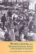 Women, Gender, and Transnational Lives: Italian Workers of the World