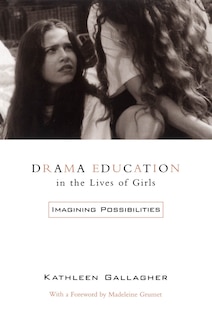 Front cover_Drama Education in the Lives of Girls