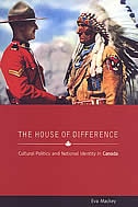 The House of Difference: Cultural Politics and National Identity in Canada