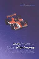 Indy Dreams and Urban Nightmares: Speed Merchants, Spectacle, and the Struggle over Public Space in The World Class City