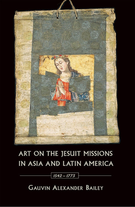 Couverture_Art on the Jesuit Missions in Asia and Latin America, 1542-1773