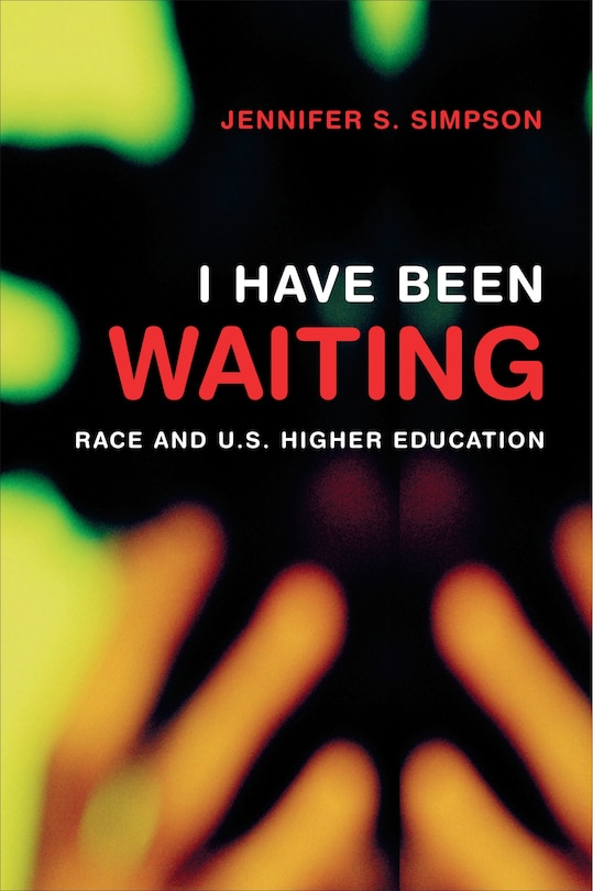 I Have Been Waiting: Race and U.S. Higher Education