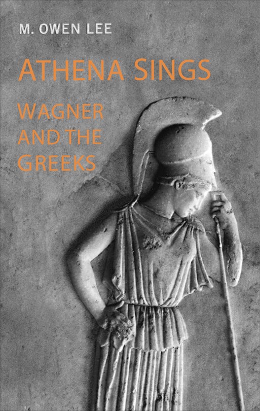 Athena Sings: Wagner and the Greeks