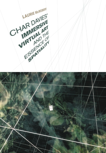 Front cover_Char Davies's  Immersive Virtual Art and the Essence of Spatiality