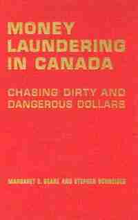 Money Laundering in Canada: Chasing Dirty and Dangerous Dollars de Margaret E. Beare