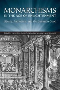 Monarchisms in the Age of Enlightenment: Liberty, Patriotism, and the Common Good