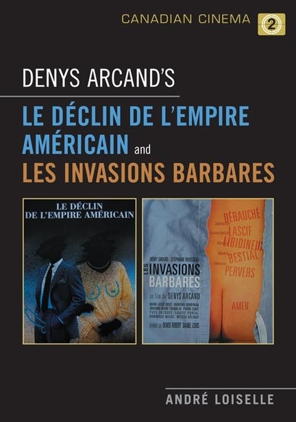 Front cover_Denys Arcand's Le Declin de l'empire americain and Les Invasions barbares