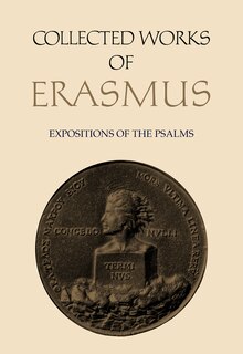 Collected Works Of Erasmus: Expositions Of The Psalms, Volume 65