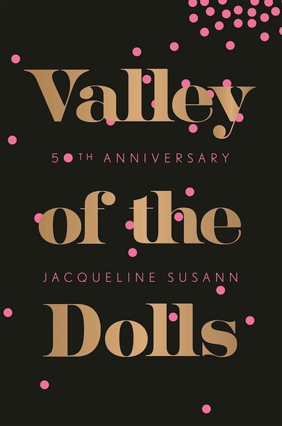 Valley Of The Dolls 50th Anniversary Edition by Jacqueline Susann
