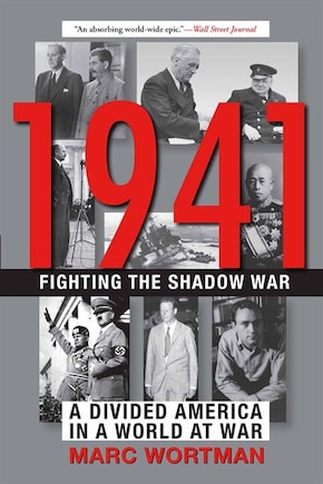 1941: Fighting The Shadow War: A Divided America In A World At War