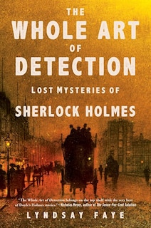 The Whole Art Of Detection: Lost Mysteries Of Sherlock Holmes