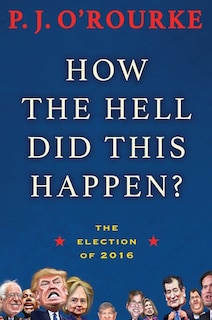 How The Hell Did This Happen?: The Election Of 2016