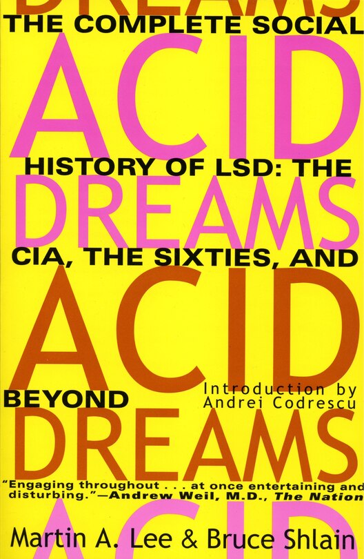 Acid Dreams: The Complete Social History of LSD: The CIA, the Sixties, and Beyond