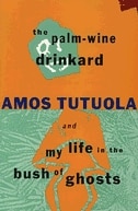 Front cover_Palm-Wine Drinkard & My Life in the Bush of Ghosts