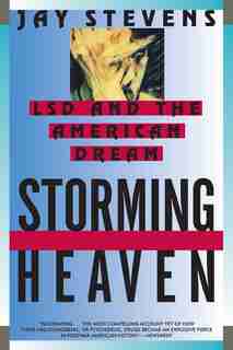 Storming Heaven: LSD and the American Dream by Jay Stevens