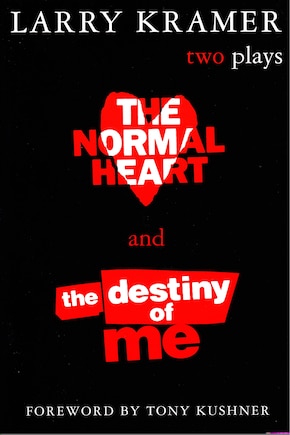 The Normal Heart and The Destiny of Me: Two Plays