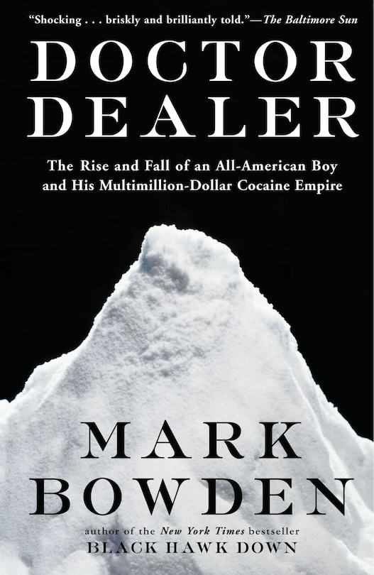 Doctor Dealer: The Rise and Fall of an All-American Boy and His Multimillion-Dollar Cocaine Empire