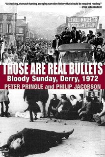 Front cover_Those Are Real Bullets: Bloody Sunday, Derry, 1972