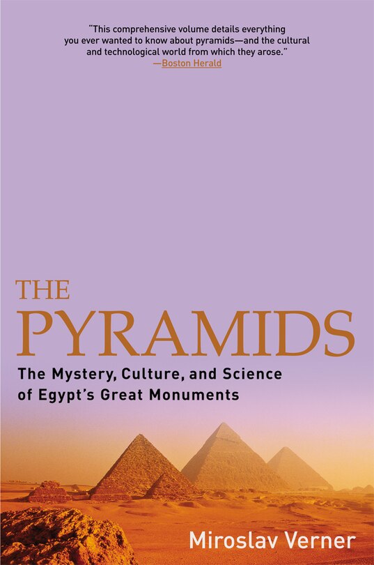 The Pyramids: The Mystery, Culture, and Science of Egypt's Great Monuments