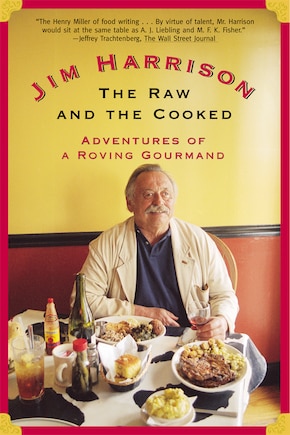 The Raw And The Cooked: Adventures Of A Roving Gourmand