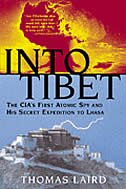 Into Tibet: The Cia's First Atomic Spy and His Secret Expedition to Lhasa