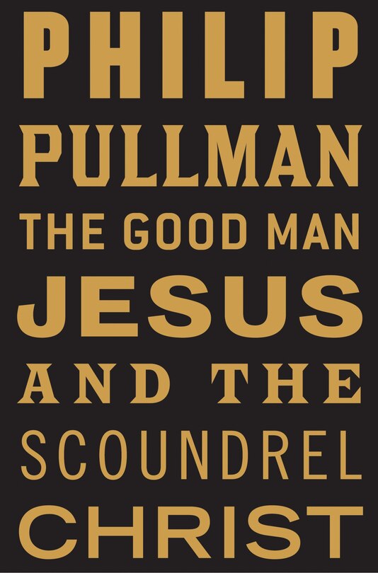 Front cover_The Good Man Jesus and the Scoundrel Christ