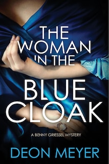 The Woman In The Blue Cloak: A Benny Griessel Novel