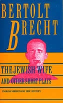 Jewish Wife and Other Short Plays: Includes: In Search of Justice; Informer; Elephant Calf; Measures Taken; Exception and the Rule; Salzburg Dance of Death