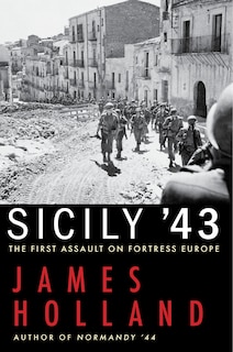 Sicily '43: The First Assault On Fortress Europe