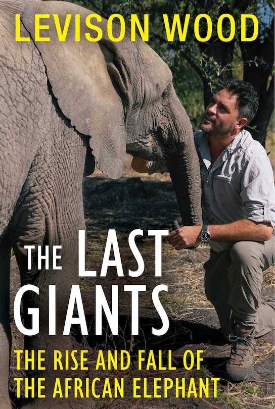 The Last Giants: The Rise And Fall Of The African Elephant