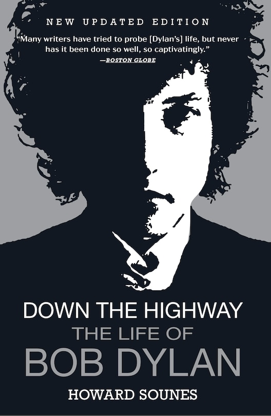 Down The Highway: The Life Of Bob Dylan