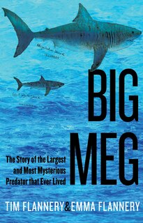 Big Meg: The Story of the Largest and Most Mysterious Predator that Ever Lived