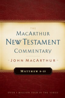 Front cover_Matthew 8-15 MacArthur New Testament Commentary