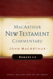 Front cover_Romans 1-8 MacArthur New Testament Commentary