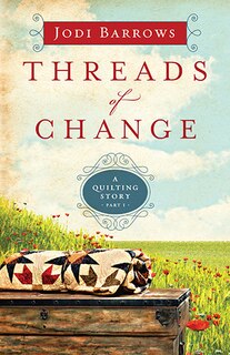 THREADS OF CHANGE: A Quilting Story (Part 1)