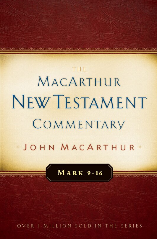 Front cover_Mark 9-16 MacArthur New Testament Commentary