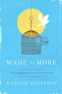 MADE FOR MORE: An Invitation to Live in God's Image