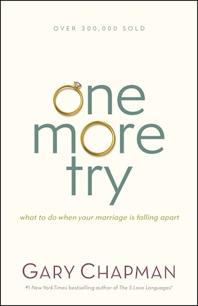 One More Try: What to Do When Your Marriage Is Falling Apart