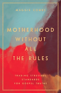 Front cover_Motherhood Without All the Rules