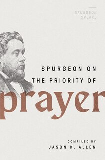 Front cover_Spurgeon On The Priority Of Prayer