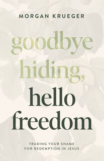 Front cover_Goodbye Hiding, Hello Freedom