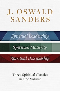 Front cover_J. Oswald Sanders: Three Spiritual Classics in One Volume