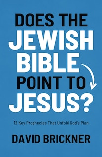 Front cover_Does the Jewish Bible Point to Jesus?