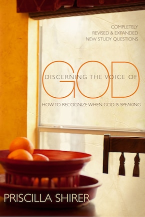 DISCERNING THE VOICE OF GOD: How to Recognize When He Speaks