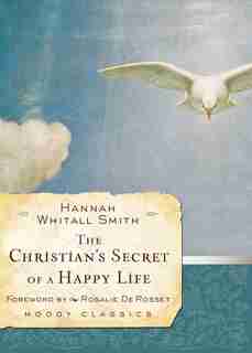 Christian's Secret/happy Life by Hannah Whitall Smith, Hannah