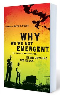 WHY WE'RE NOT EMERGENT: By Two Guys Who Should Be