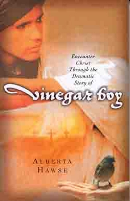 Front cover_Encounter Christ Through the Dramatic Story of Vinegar Boy