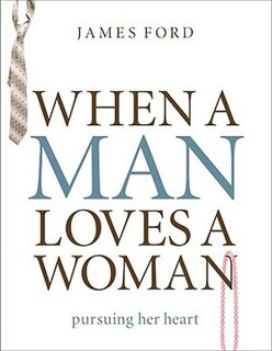Front cover_When A Man Loves A Woman: Pursuing Her Heart