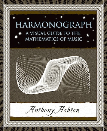 Harmonograph: A Visual Guide To The Mathematics Of Music